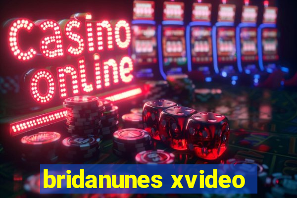 bridanunes xvideo